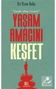 Yaşam Amacını Keşfet / Sri Prem Baba Yaşam Amacını Keşfet / Sri Prem Baba