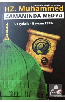 Hz. Muhammed (s.a.v.) Zamanında Medya / Ubeydullah Bayram Tekin