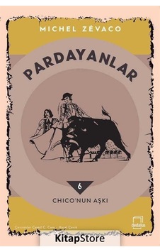 Pardayanlar 6 - Chico'nun Aşkı - Michel Zevaco - Dedalus