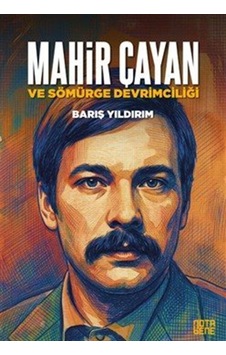 Mahir Çayan Ve Sömürge Devrimciliği / Barış Yıldırım Mahir Çayan Ve Sömürge Devrimciliği / Barış Yıldırım