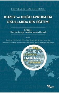 Kuzey ve Doğu Avrupa'da Okullarda Din Eğitimi - Dünyada Okullarda Din Eğitimi- Dem Yayınları Kuzey ve Doğu Avrupa'da Okullarda Din Eğitimi - Dünyada Okullarda Din Eğitimi- Dem Yayınları