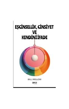 Eşcinsellik, Cinsiyet Ve Kendini İfade / Bill Mellow Eşcinsellik, Cinsiyet Ve Kendini İfade / Bill Mellow