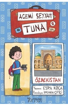 Acemi Seyyah Tuna 2 - Özbekistan'da - Esra Koca - Nito Kitap Acemi Seyyah Tuna 2 - Özbekistan'da - Esra Koca - Nito Kitap