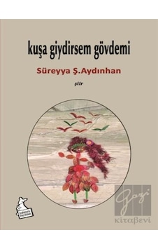 Kanguru Yayınları - Kuşa Giydirsem Gövdemi Kanguru Yayınları - Kuşa Giydirsem Gövdemi