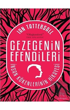 Gezegenin Efendileri: İnsan Kökenlerinin Hikayesi  - Ian Tattersall  - Redingot