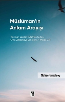 Müslüman'ın Anlam Arayışı / Nefise Güzelsoy Müslüman'ın Anlam Arayışı / Nefise Güzelsoy