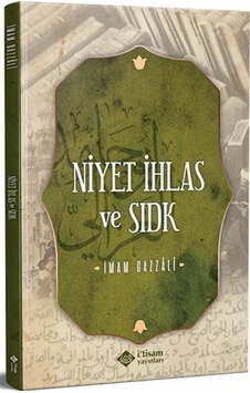Niyet İhlas ve Sıdk / İmam Gazali