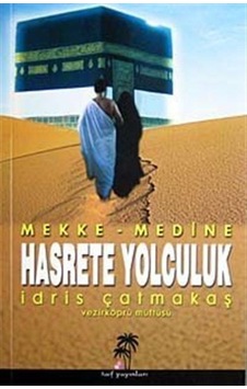 Hasrete Yolculuk - Mekke Medine - İdris Çatmakaş - Taif Yayınları