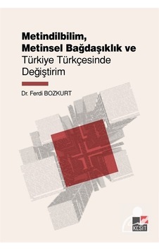 Metindilbilim Metinsel Bağdaşlık ve Türkçe Türkçesinde Değiştirim - Ferdi Bozkurt - Kesit Yayınları Metindilbilim Metinsel Bağdaşlık ve Türkçe Türkçesinde Değiştirim - Ferdi Bozkurt - Kesit Yayınları