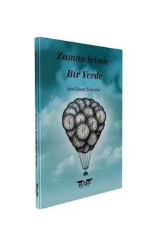 Zaman İçinde Bir Yerde - Işın Güner Tuzcular - Perseus Yayınevi Zaman İçinde Bir Yerde - Işın Güner Tuzcular - Perseus Yayınevi