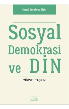 Sosyal Demokrasi ve Din - Yüksel Taşkın - Alabanda Sosyal Demokrasi ve Din - Yüksel Taşkın - Alabanda