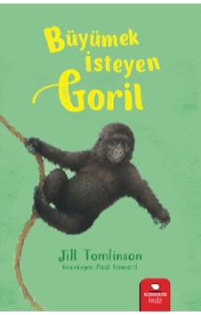 Büyümek İsteyen Goril - Jill Tomlinson - Redhouse Kidz Yayınları Büyümek İsteyen Goril - Jill Tomlinson - Redhouse Kidz Yayınları