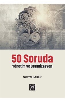 50 Soruda Yönetim ve Organizasyon / Nevra Baker
