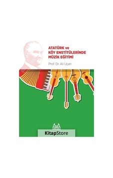 Atatürk ve Köy Enstitülerinde Müzik Eğitimi - Ali Uçan - Arkadaş Yayıncılık