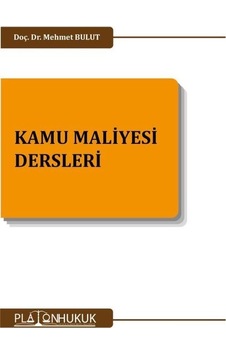 Kamu Maliyesi Dersleri - Mehmet Bulut - Platon Hukuk Yayınevi Kamu Maliyesi Dersleri - Mehmet Bulut - Platon Hukuk Yayınevi