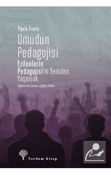 Umudun Pedagojisi: Ezilenlerin Pedagojisi'ni Yeniden Yaşamak - Paulo Freire - Yordam Kitap Umudun Pedagojisi: Ezilenlerin Pedagojisi'ni Yeniden Yaşamak - Paulo Freire - Yordam Kitap