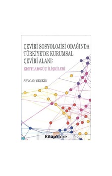 Çeviri Sosyolojisi Odağında Türkiye'de Kurumsal Çeviri Alanı /...
