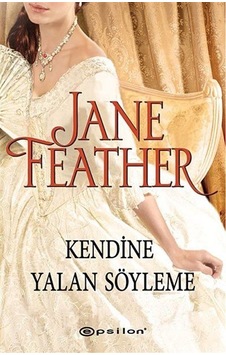 Kendine Yalan Söyleme - Jane Feather - Epsilon Yayınevi Kendine Yalan Söyleme - Jane Feather - Epsilon Yayınevi