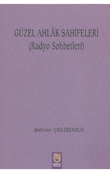 Güzel Ahlak Sahifeleri  - Şahver Çelikoğlu  - Marifet Yayınları