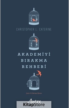 Akademiyi Bırakma Rehberi - Christopher L. Caterine - Antre Kitap