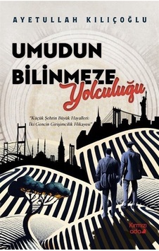 Umudun Bilinmeze Yolculuğu - Küçük Şehrin Büyük Hayalleri: İki Gencin Girişimcilik Hikayesi - Ayetullah Kılıçoğlu - Kırmızı Ada Yayınları Umudun Bilinmeze Yolculuğu - Küçük Şehrin Büyük Hayalleri: İki Gencin Girişimcilik Hikayesi - Ayetullah Kılıçoğlu - Kırmızı Ada Yayınları