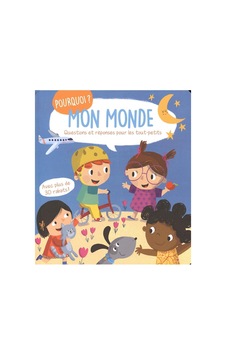 Pourquoi Mon Monde - Questions Et Réponses Pour Les Tout-petits Pourquoi Mon Monde - Questions Et Réponses Pour Les Tout-petits