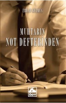 Muhtarın Not Defterinden - Erhan Gümüş - Öğretmenim Dergisi Yayınları Muhtarın Not Defterinden - Erhan Gümüş - Öğretmenim Dergisi Yayınları