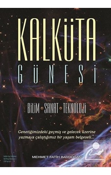 Kalküta Güneşi: Bilim - Sanat - Teknoloji - Mehmet Fatih Baydoğan - Cinius Kalküta Güneşi: Bilim - Sanat - Teknoloji - Mehmet Fatih Baydoğan - Cinius