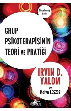 Grup Psikoterapisinin Teori ve Pratiği - Irvin D. Yalom - Molyn Leszcz - Pegasus Grup Psikoterapisinin Teori ve Pratiği - Irvin D. Yalom - Molyn Leszcz - Pegasus