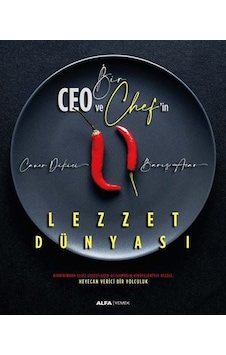Bir Ceo ve Chef'in Lezzet Dünyası - Barış Acar - Alfa Yayıncılık