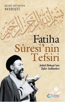 Fatiha Suresi'nin Tefsiri - Şehit Hüseyin Beheşti - Önsöz Yayıncılık Fatiha Suresi'nin Tefsiri - Şehit Hüseyin Beheşti - Önsöz Yayıncılık