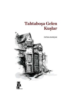 Tahtaboşa Gelen Kuşlar - Fatma Burçak - Edebiyatist