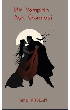 Bir Vampirin Aşk Güncesi - İsmail Arslan - Platanus Publishing Bir Vampirin Aşk Güncesi - İsmail Arslan - Platanus Publishing