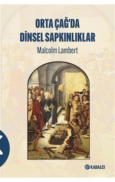 Orta Çağ'da Di Nsel Sapkınlıklar / Malcolm Lambert Orta Çağ'da Di Nsel Sapkınlıklar / Malcolm Lambert