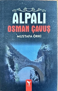 Alpalı Osman Çavuş / Mustafa Örki Alpalı Osman Çavuş / Mustafa Örki