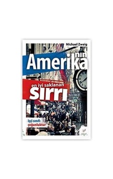Amerika'nın En İyi Saklanan Sırrı İşçi Sınıfı - Michael Zweig - h2o Kitap Amerika'nın En İyi Saklanan Sırrı İşçi Sınıfı - Michael Zweig - h2o Kitap