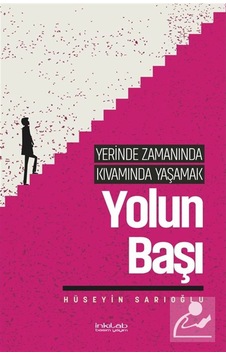 Yerinde Zamanında Kıvamında Yaşamak / Yolun Başı / Hüseyin Sar...