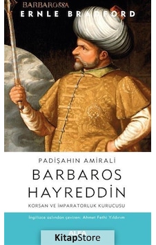 Padişahın Amirali Barbaros Hayreddin / Ernle Bradford Padişahın Amirali Barbaros Hayreddin / Ernle Bradford
