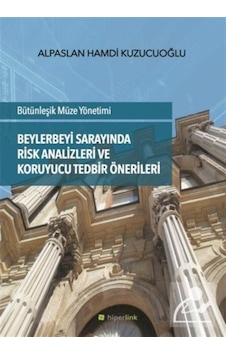 Beylerbeyi Sarayında Risk Analizleri ve Koruyucu Tedbir Önerileri - Alpaslan Hamdi Kuzucuoğlu - Hiperlink Beylerbeyi Sarayında Risk Analizleri ve Koruyucu Tedbir Önerileri - Alpaslan Hamdi Kuzucuoğlu - Hiperlink