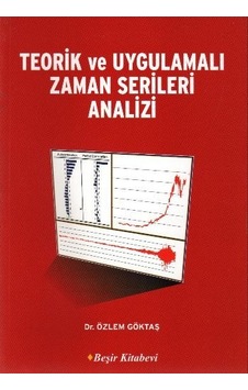 Teorik ve Uygulamalı Zaman Serileri Analizi - Özlem Göktaş - Beşir Kitabevi