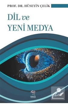Dil Ve Yeni Medya / Hüseyin Çelik Dil Ve Yeni Medya / Hüseyin Çelik