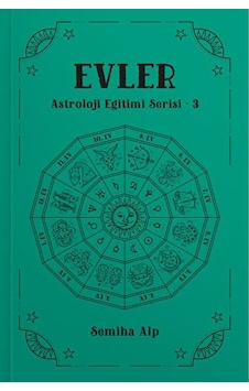 Evler - Astroloji Eğitimi Serisi 3 - Semiha Alp - Ekorp Kitap Evler - Astroloji Eğitimi Serisi 3 - Semiha Alp - Ekorp Kitap