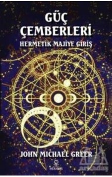 Güç Çemberleri - Hermetik Majiye Giriş - John Michael Greer - Hermes Yayınları