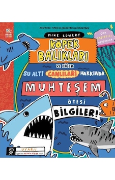 Köpek Balıkları ve Diğer Su Altı Canlıları Hakkında Muhteşem Ötesi Bilgiler! - Mike Lowery - İthaki Çocuk Köpek Balıkları ve Diğer Su Altı Canlıları Hakkında Muhteşem Ötesi Bilgiler! - Mike Lowery - İthaki Çocuk