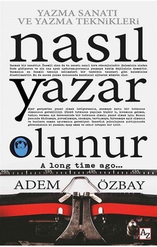 Nasıl Yazar Olunur - Yazma Sanatı ve Yazma Teknikleri - Adem Özbay - Az Kitap Nasıl Yazar Olunur - Yazma Sanatı ve Yazma Teknikleri - Adem Özbay - Az Kitap