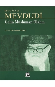 Gelin Müslüman Olalım - Mevdudi - Pınar Yayıncılık Gelin Müslüman Olalım - Mevdudi - Pınar Yayıncılık