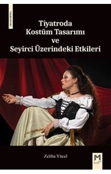 Tiyatroda Kostüm Tasarımı Ve Seyirci Üzerindeki Etkileri / Zel... Tiyatroda Kostüm Tasarımı Ve Seyirci Üzerindeki Etkileri / Zel...