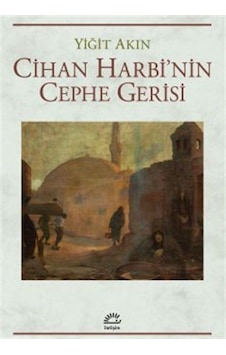 Cihan Harbi'nin Cephe Gerisi / Yiğit Akın Cihan Harbi'nin Cephe Gerisi / Yiğit Akın
