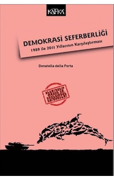Demokrasi Seferberliği-1989 ile 2011 Yıllarının Karşılaştıraması - Donatella Della Porta - Kafka Kitap