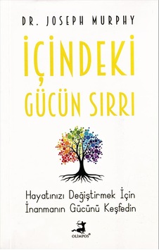 İçindeki Gücün Sırrı - Joseph Murphy - Olimpos Yayınları İçindeki Gücün Sırrı - Joseph Murphy - Olimpos Yayınları